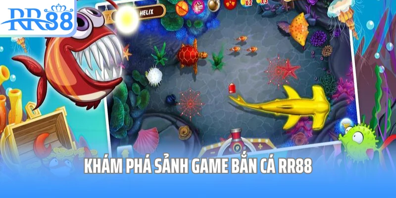 Khám phá sảnh game bắn cá RR88