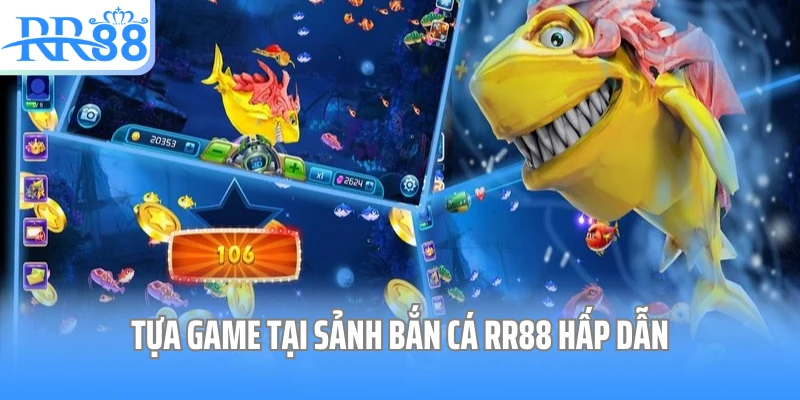 Tựa game tại sảnh bắn cá RR88 hấp dẫn