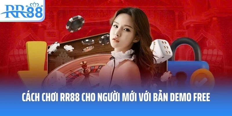 Cách chơi RR88 cho người mới với bản demo free