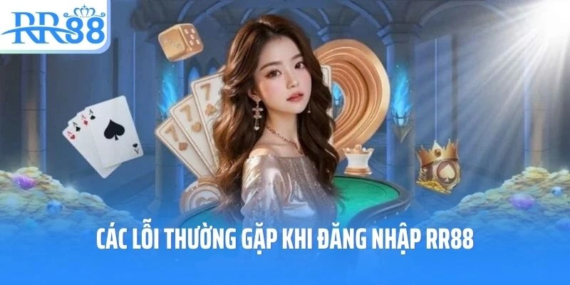 Các lỗi thường gặp khi đăng nhập RR88