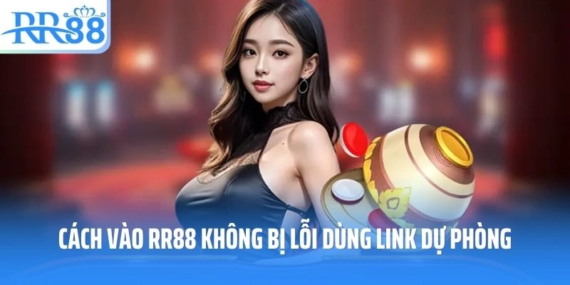 Cách vào RR88 không bị lỗi dùng link dự phòng