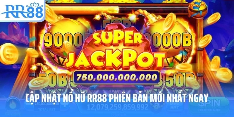 Cập nhật nổ hũ RR88 phiên bản mới nhất ngay hôm nay