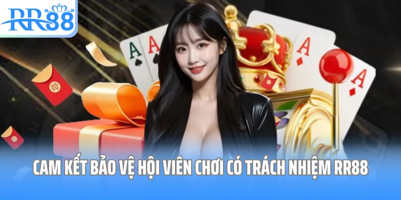 Cam kết bảo vệ hội viên chơi có trách nhiệm RR88