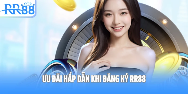 Ưu đãi hấp dẫn khi đăng ký RR88