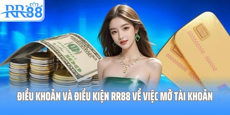 Điều khoản và điều kiện RR88 về việc mở tài khoản