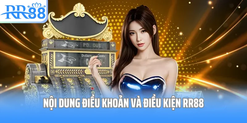 Nội dung điều khoản và điều kiện RR88
