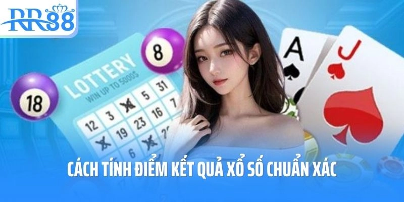 Cách tính điểm kết quả xổ số chuẩn xác