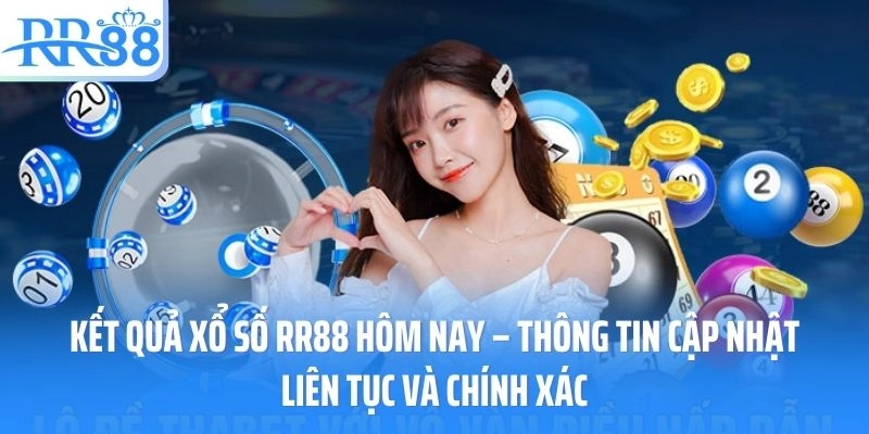 Kết Quả Xổ Số RR88 Hôm Nay – Thông Tin Cập Nhật Liên Tục Và Chính Xác
