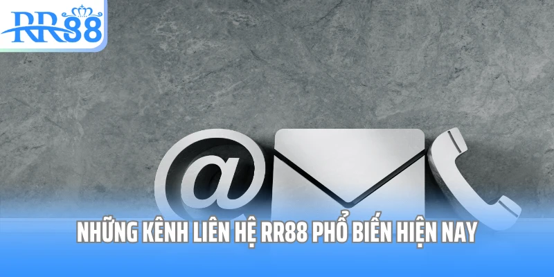 Những kênh liên hệ RR88 phổ biến hiện nay