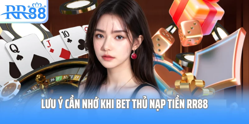 Lưu ý cần nhớ khi bet thủ nạp tiền RR88