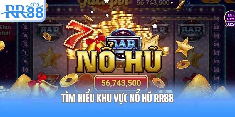 Tìm hiểu khu vực nổ hũ RR88