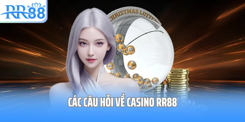 Các câu hỏi về casino RR88