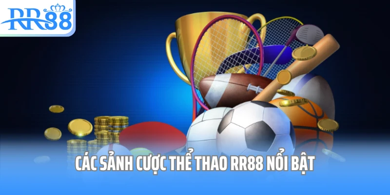 Các sảnh cược thể thao RR88 nổi bật