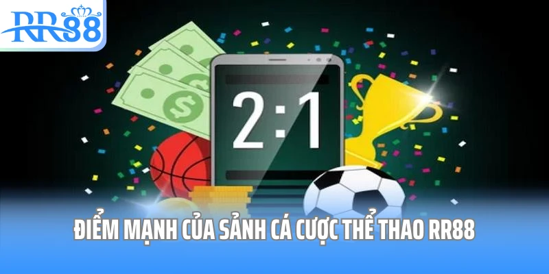 Điểm mạnh của sảnh cá cược thể thao RR88