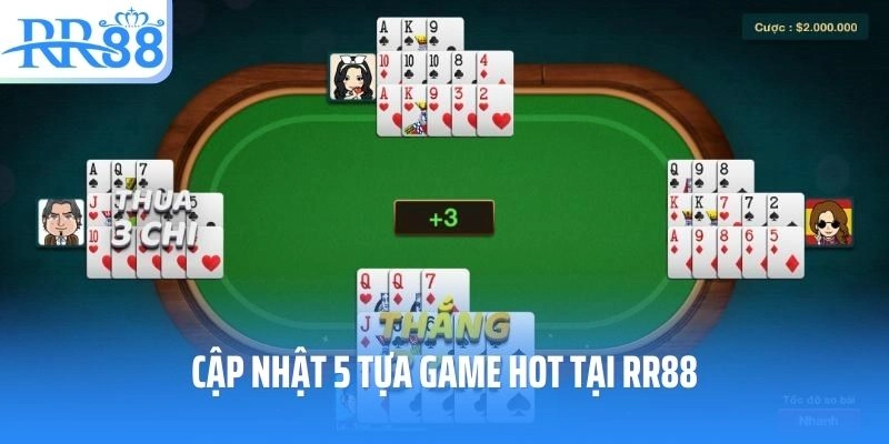 Cập nhật 5 tựa game hot tại RR88