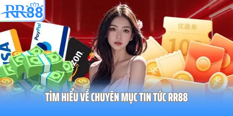 Tìm hiểu về chuyên mục tin tức RR88