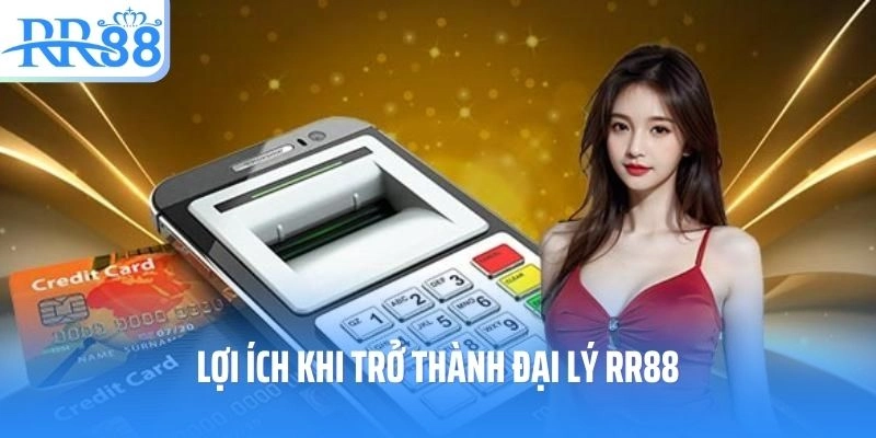 Lợi ích khi trở thành đại lý RR88 