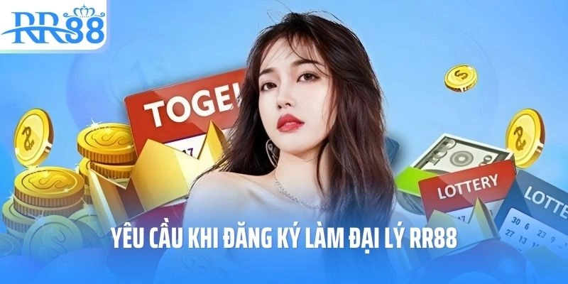 Yêu cầu khi đăng ký làm đại lý RR88